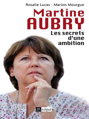 cover image of Martine Aubry--Les secrets d'une ambition